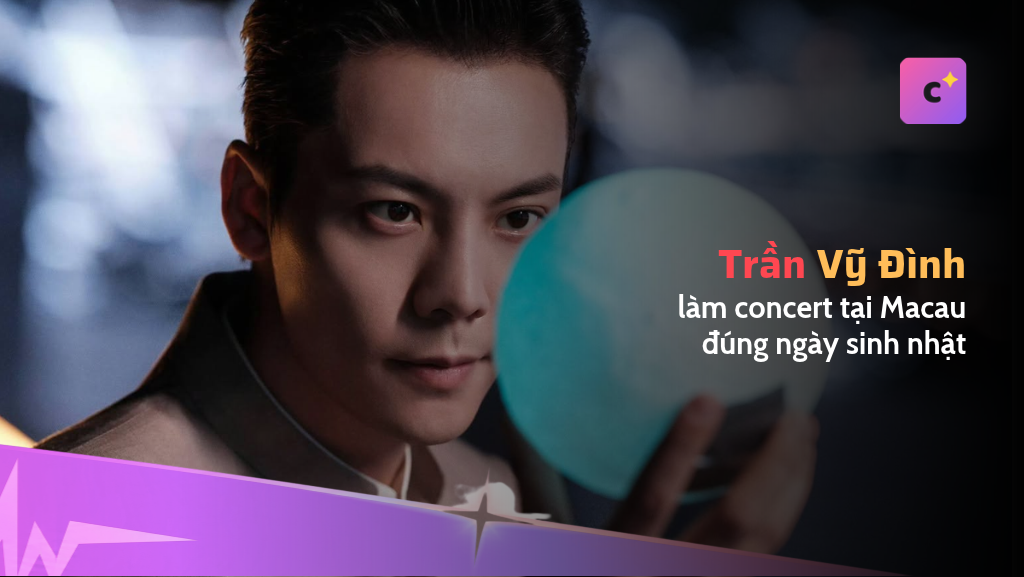 Trần Vỹ Đình làm concert tại Macau đúng ngày sinh nhật, vé mở bán 16/10
